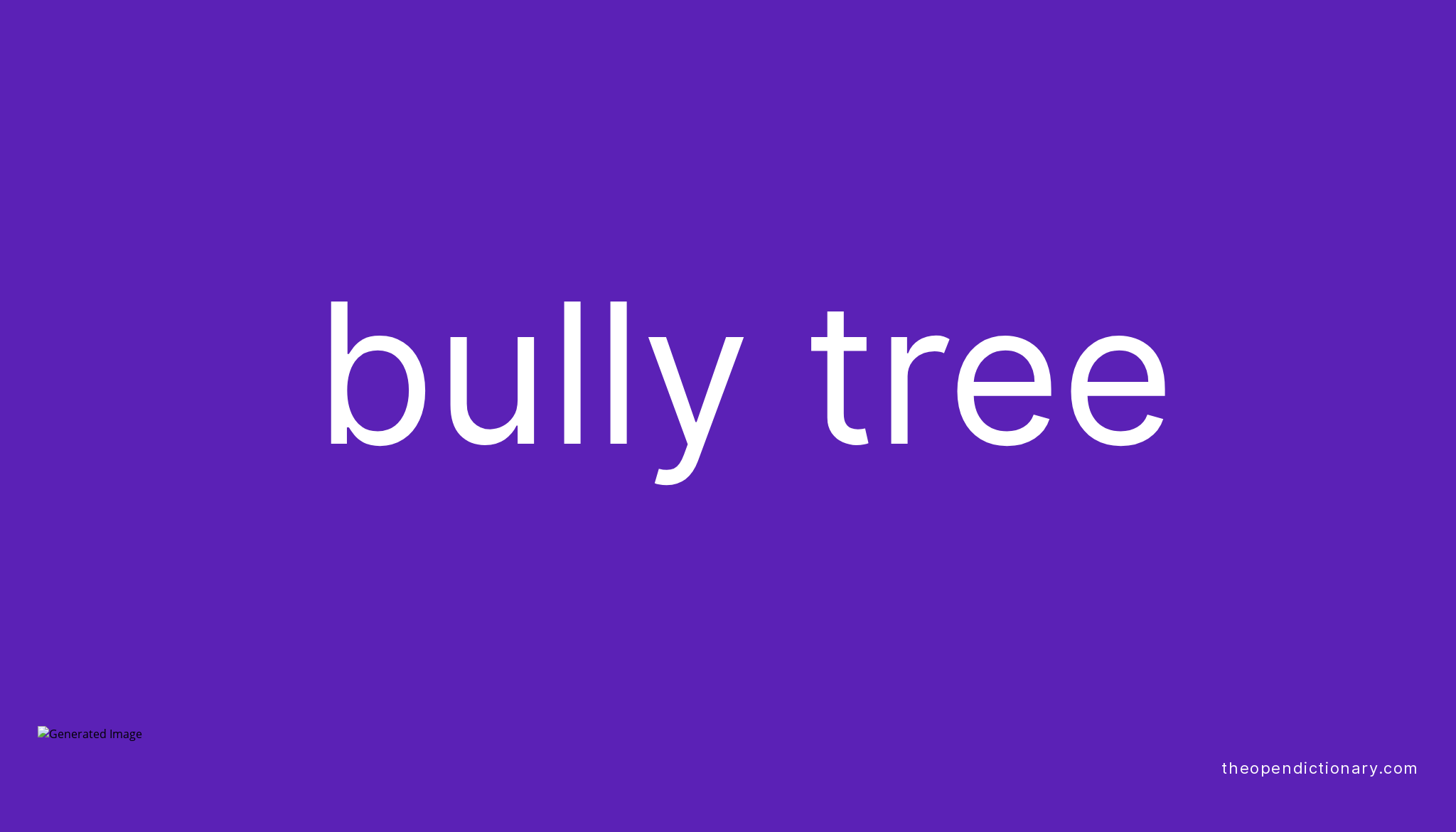 bully-tree-meaning-of-bully-tree-definition-of-bully-tree-example